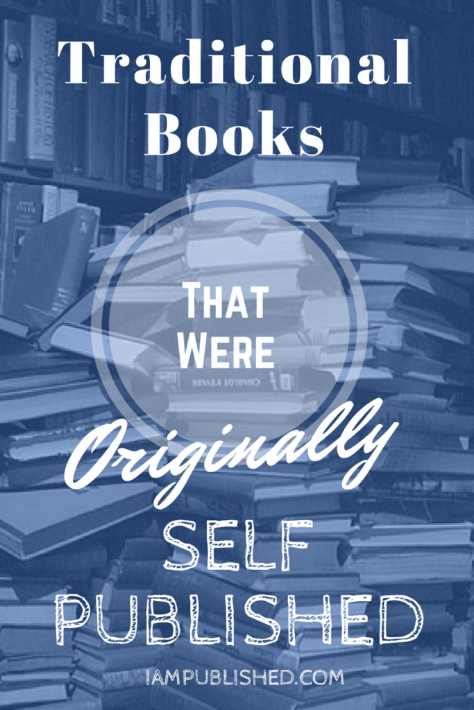 Traditional Books That Were Originally Self Published